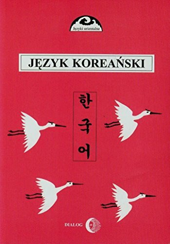 Jezyk koreanski Czesc 2: Kurs dla zaawansowanych (JĘZYKI ORIENTALNE)