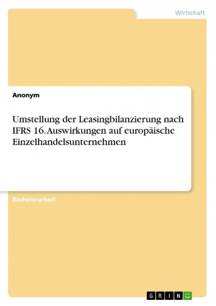 Umstellung der Leasingbilanzierung nach IFRS 16. Auswirkungen auf europäische Einzelhandelsunternehmen