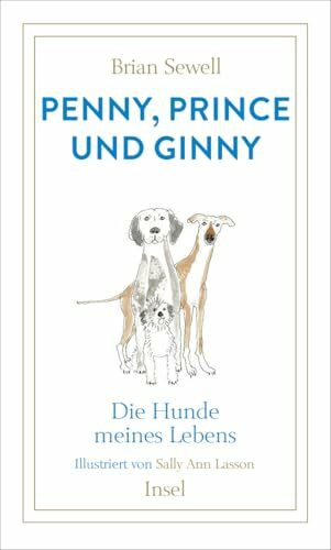 Penny, Prince und Ginny: Die Hunde meines Lebens