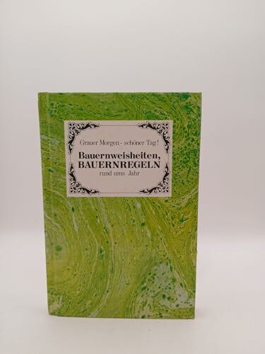 Grauer Morgen - schöner Tag, Bauernweisheiten , Bauernregeln rund ums Jahr