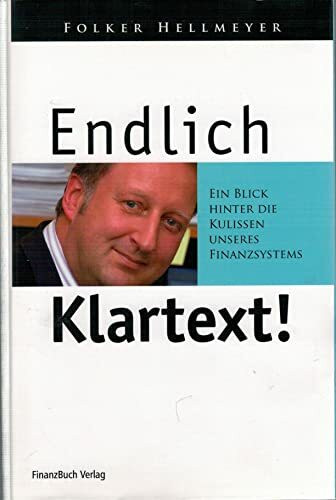 Endlich Klartext!: Ein Blick hinter die Kulissen unseres Finanzsystems