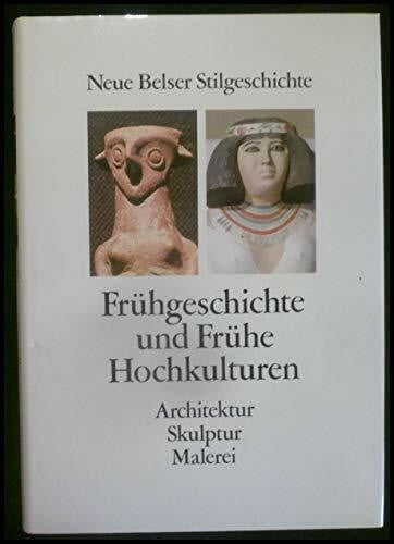 Neue Belser Stilgeschichte, Band 1: Frühgeschichte und Frühe Hochkulturen. Architektur. Skulptur. Malerei