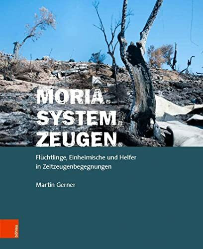 Moria. System. Zeugen: Flüchtlinge, Einheimische und Helfer in Zeitzeugenbegegnungen