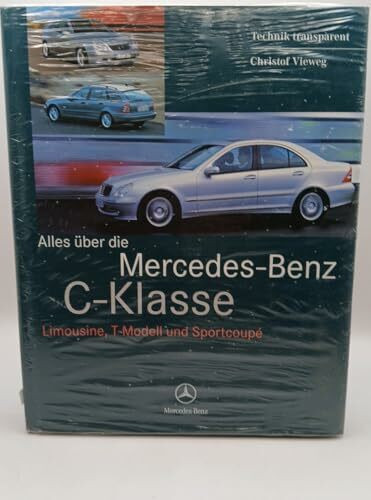 Alles über die Mercedes-Benz C-Klasse: Limousine, T-Modell und Sportcoupe. Eine Publikation der DaimlerChrysler AG, Global Service