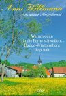 Warum denn in die Ferne schweifen - Baden-Württemberg liegt nah: Aus Anni Willmanns Reisechronik