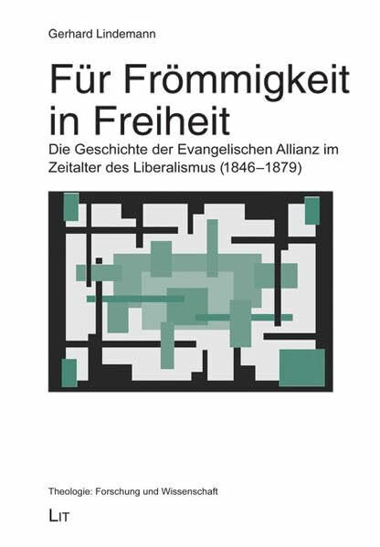 Für Frömmigkeit in Freiheit: Die Geschichte der Evangelischen Allianz im Zeitalter des Liberalismus (1846-1879) (Theologie: Forschung und Wissenschaft)