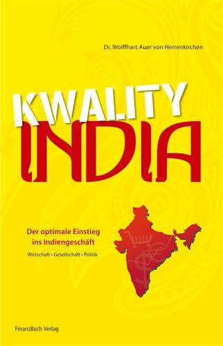 FinanzBuch Verlag Kwality India!, Der Optimale Einstieg Ins Indiengeschäft - Wirtschaft - Gesellschaft - Politik
