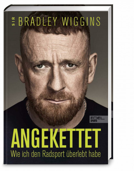 Angekettet: Wie ich den Radsport überlebt habe | Die Autobiografie von Radsport-Ikone Bradley Wiggins | Der Tour-de-France-Sieger, der tief fiel
