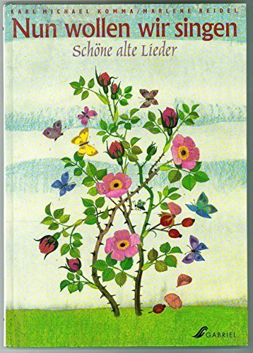 Nun wollen wir singen. Schöne alte Lieder