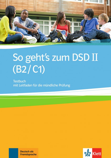 So geht's zum DSD II (B2/C1): Testbuch mit Leitfaden für die mündliche Prüfung