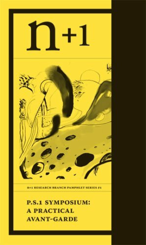 P.S.1 Symposium: A Practical Avant-Garde (n+1 Research Branch Pamphlet Series, 1, Band 1)