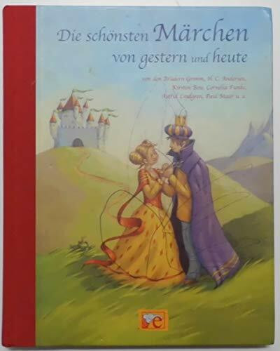 Die schönsten Märchen von gestern und heute: von den Brüdern Grimm, H.C. Andersen, Kirsten Boie, Cornelia Funke, Astrid Lindgren, Paul Maar u.a (Hausbuch)