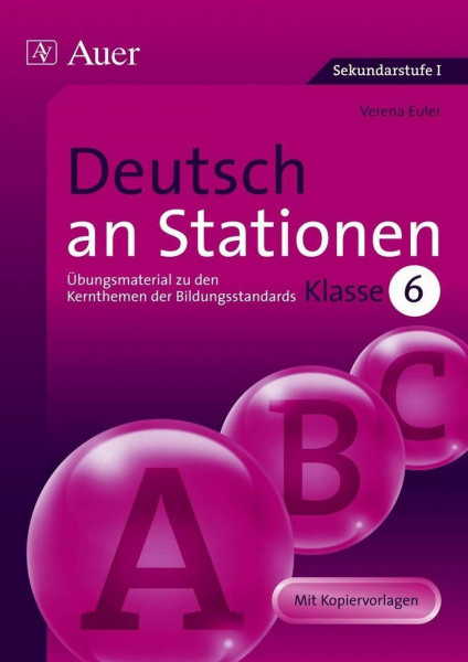 Deutsch an Stationen 6: Übungsmaterial zu den Kernthemen der Bildungsstandards Klasse 6: Übungsmaterial zu den Kernthemen der Bildungsstandards. ... (Stationentraining Sekundarstufe Deutsch)