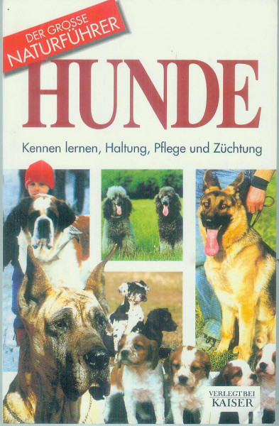 Hunde: Kennen lernen, Haltung, Pflege und Züchtung (Der grosse Naturführer)