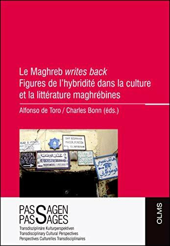 Le Maghreb "writes back" Figures de l’hybridité dans la culture et la littérature maghrébines (Passagen - Passages)