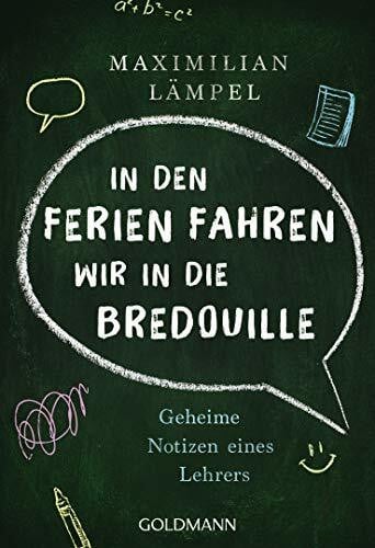 "In den Ferien fahren wir in die Bredouille": Geheime Notizen eines Lehrers