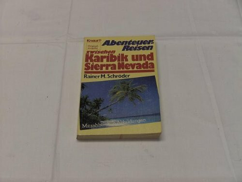 Abenteuerreisen zwischen Karibik und Sierra Nevada (Knaur Taschenbücher. Reisen und Entdecken)
