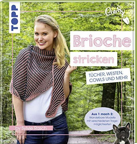 CraSy Brioche stricken: Tücher, Westen, Cowls und mehr