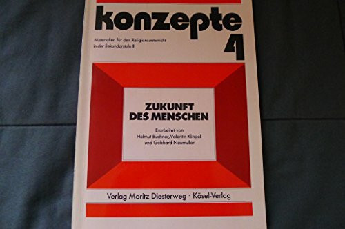 Konzepte / Zukunft des Menschen: Materialien für den Religionsunterricht in der Sekundarstufe II (Konzepte: Materialien für den Religionsunterricht in der Sekundarstufe II)