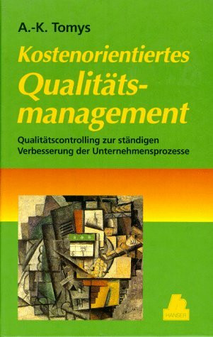 Kostenorientiertes Qualitätsmanagement: Qualitätscontrolling zur ständigen Verbesserung der Unternehmensprozesse