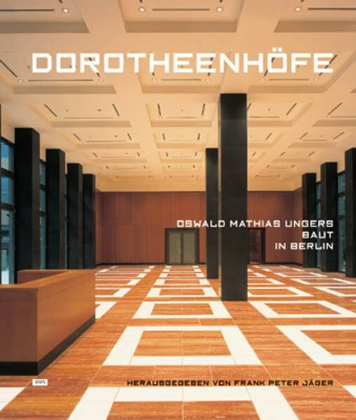 Dorotheenhöfe: Oswald Mathias Ungers baut in Berlin