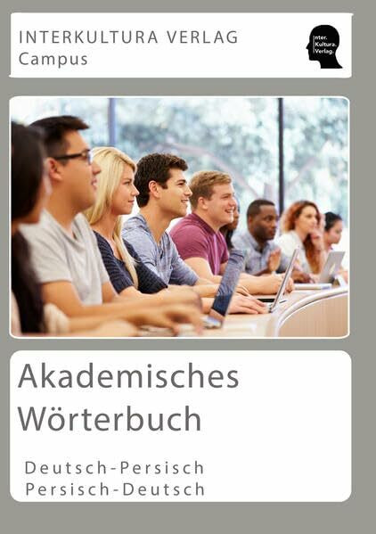 Interkultura Akademisches Wörterbuch Deutsch-Persisch: Die 4000 wichtigsten Fachbegriffe aus dem Uni-Alltag (Akademisches Wörterbuch: 4000 der wichtigste Fachbegriffe aus dem Uni-Alltag)
