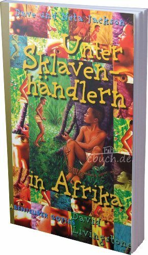 Unter Sklavenhändlern in Afrika: David Livingstone