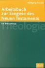 Arbeitsbuch zur Exegese des neuen Testaments. Ein Proseminar