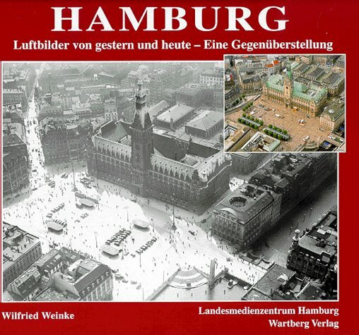 Hamburg. Luftbilder von Gestern und Heute