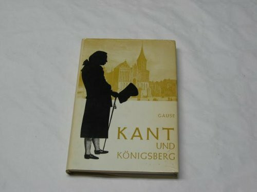 Kant und Königsberg : Ein Buch der Erinnerung an Kants 250. Geburtstag am 22. April 1974.