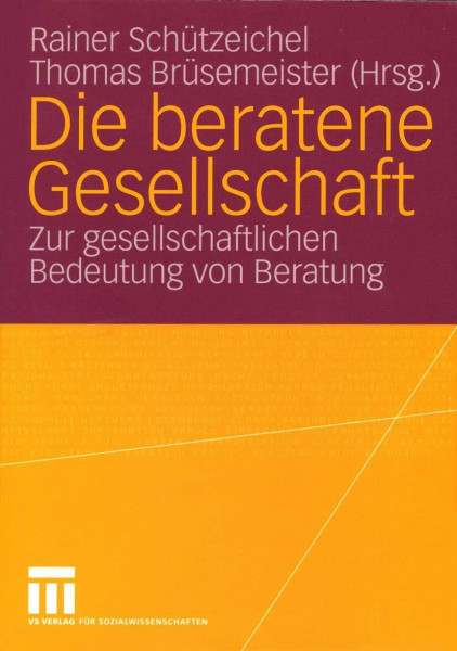 Die beratene Gesellschaft. Zur gesellschaftlichen Bedeutung von Beratung