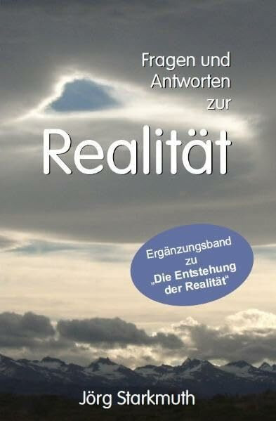 Fragen und Antworten zur Realität: Ergänzungsband zu "Die Entstehung der Realität"