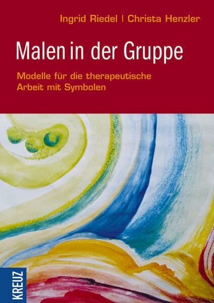 Malen in der Gruppe: Modelle für die therapeutische Arbeit mit Symbolen