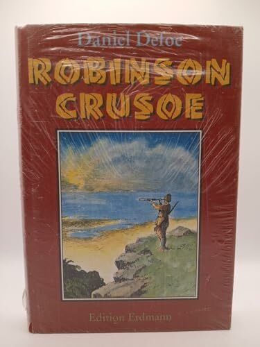 Robinson Crusoe. Das Leben und die höchst erstaunlichen Abenteuer des Robinson Crusoe, der achtundzwanzig Jahre als Schiffbrüchiger auf einer einsamen Insel lebte: von ihm selbst erzählt