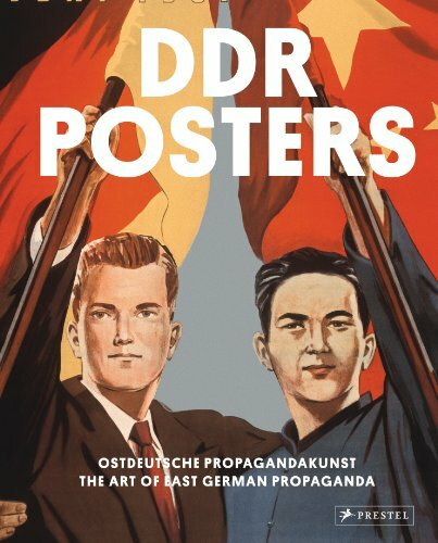 DDR Posters: Ostdeutsche Propagandakunst / The Art of East German Propaganda: Ostdeutsche Propagandakunst = the art of German propaganda