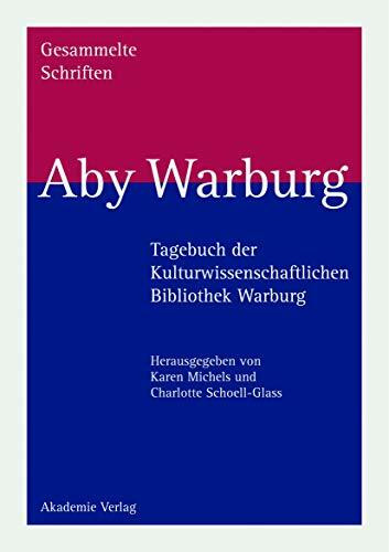 Gesammelte Schriften, Bd.7, Tagebuch der Kulturwissenschaftlichen Bibliothek Warburg: Mit Eintr. v. Gertrud Bing u. Fritz Saxl (Aby Warburg: Gesammelte Schriften - Studienausgabe)