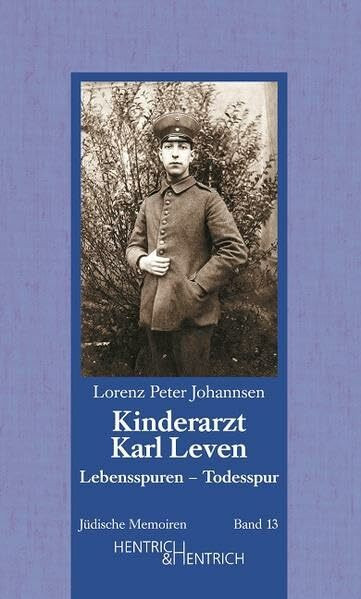 Kinderarzt Karl Leven. Lebensspuren - Todesspur (Jüdische Memoiren: Herausgegeben von Hermann Simon)