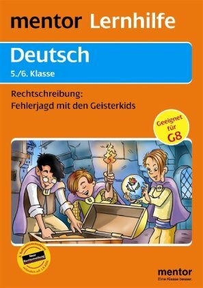 mentor Lernhilfe: Deutsch 5./6. Klasse: Rechtschreibung: Fehlerjagd mit den Geisterkids: Geeignet für G8. RSR 2006