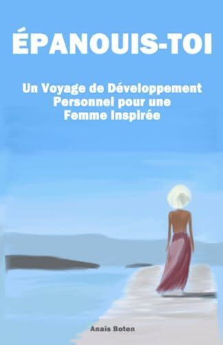 Epanouis-toi: Un Voyage de Développement Personnel pour une Femme Inspirée