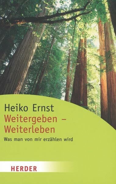 Weitergeben - Weiterleben: Was man von mir erzählen wird