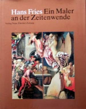 Hans Fries: Ein Maler an der Zeitenwende