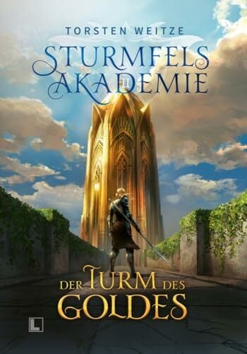 Der Turm des Goldes: Gebundene Schmuckausgabe mit Farbschnitt: Sturmfels-Akademie - Band 2 Der Turm des Goldes: Gebundene Schmuckausgabe mit Farbschnitt: Sturmfels-Akademie - Band 2