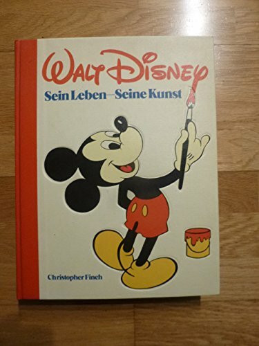 Walt Disney. Sein Leben, seine Kunst