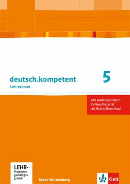 deutsch.kompetent 5. Ausgabe Baden-Württemberg: Handreichungen für den Unterricht mit Onlineangebot Klasse 5 (deutsch.kompetent. Ausgabe für Baden-Württemberg ab 2016)