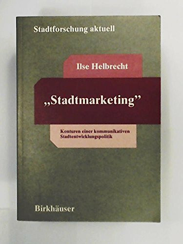 "Stadtmarketing". Konturen einer kommunikativen Stadtentwicklungspolitik (Stadtforschung aktuell, 44)