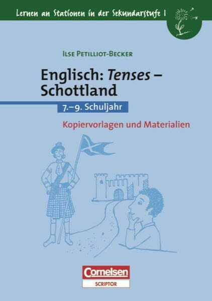 Lernen an Stationen in der Sekundarstufe I - Bisherige Ausgabe: Englisch: Tenses - Schottland: 7.-9. Schuljahr. Kopiervorlagen und Materialien