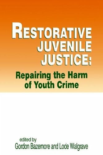 Restorative Juvenile Justice: An Exploration of the Restorative Justice Paradigm for Reforming Juvenile Justice