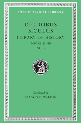 Diodorus Sicalus: Books 33-40. Index (Loeb Classic No. 423)