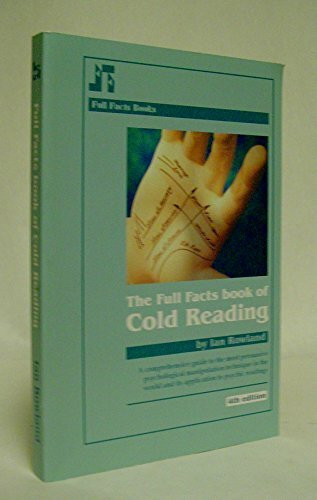 The Full Facts Book of Cold Reading: A Comprehensive Guide to the Most Persuasive Psychological Manipulation Technique in the World