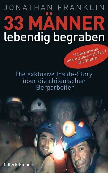 33 Männer, lebendig begraben: Die exklusive Inside-Story über die chilenischen Bergarbeiter